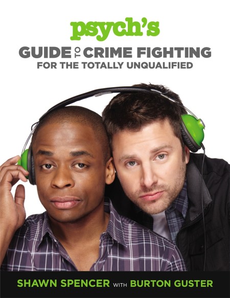 Psych’s Guide to Crime Fighting for the Totally Unqualified