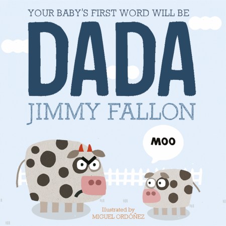 Your Baby’s First Word Will Be Dada