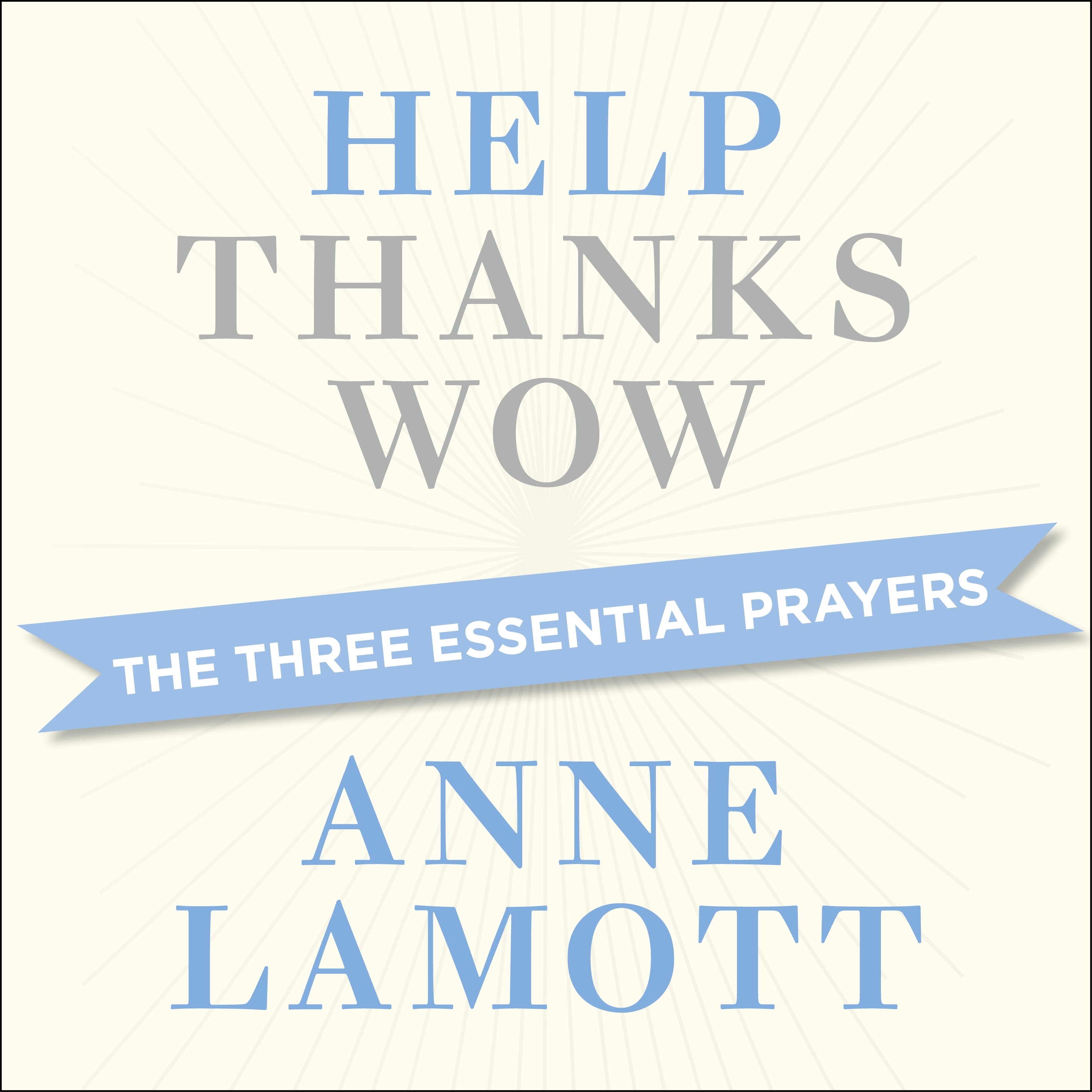 Help Thanks Wow by Anne Lamott