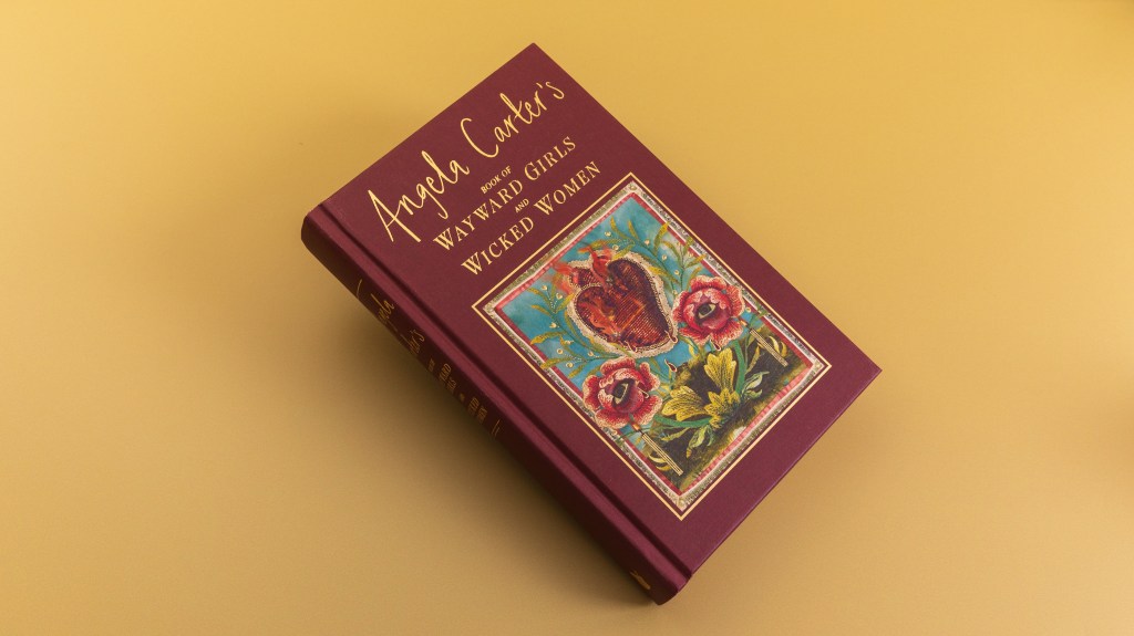 Angela Carter's Book of Wayward Girls and Wicked Women Collector's edition