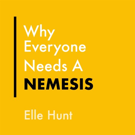 Why Everyone Needs A Nemesis