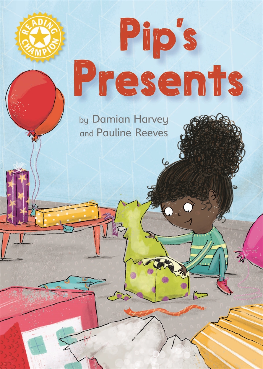 Reading Champion: Pip's Presents by Damian Harvey | Hachette UK