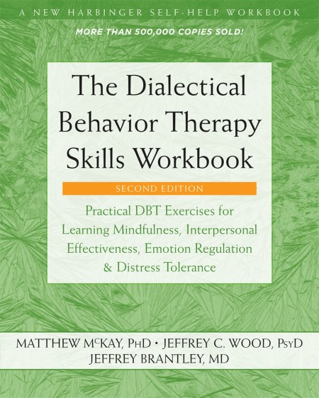 The Dialectical Behavior Therapy Skills Workbook