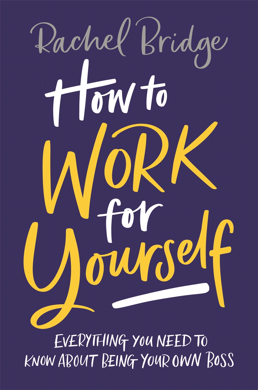 how-to-work-for-yourself-by-rachel-bridge-hachette-uk