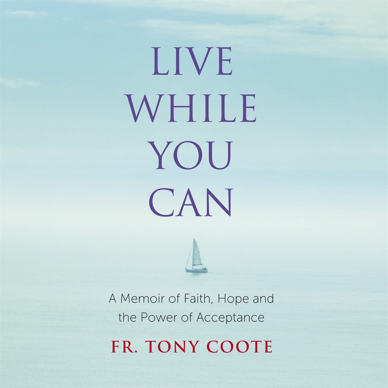 live-while-you-can-by-fr-tony-coote-hachette-uk