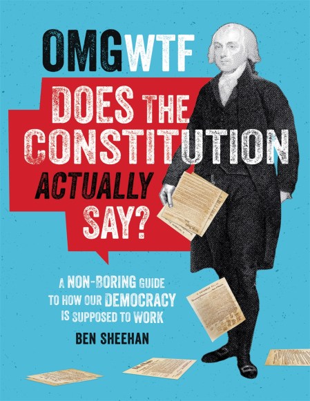 OMG WTF Does the Constitution Actually Say?