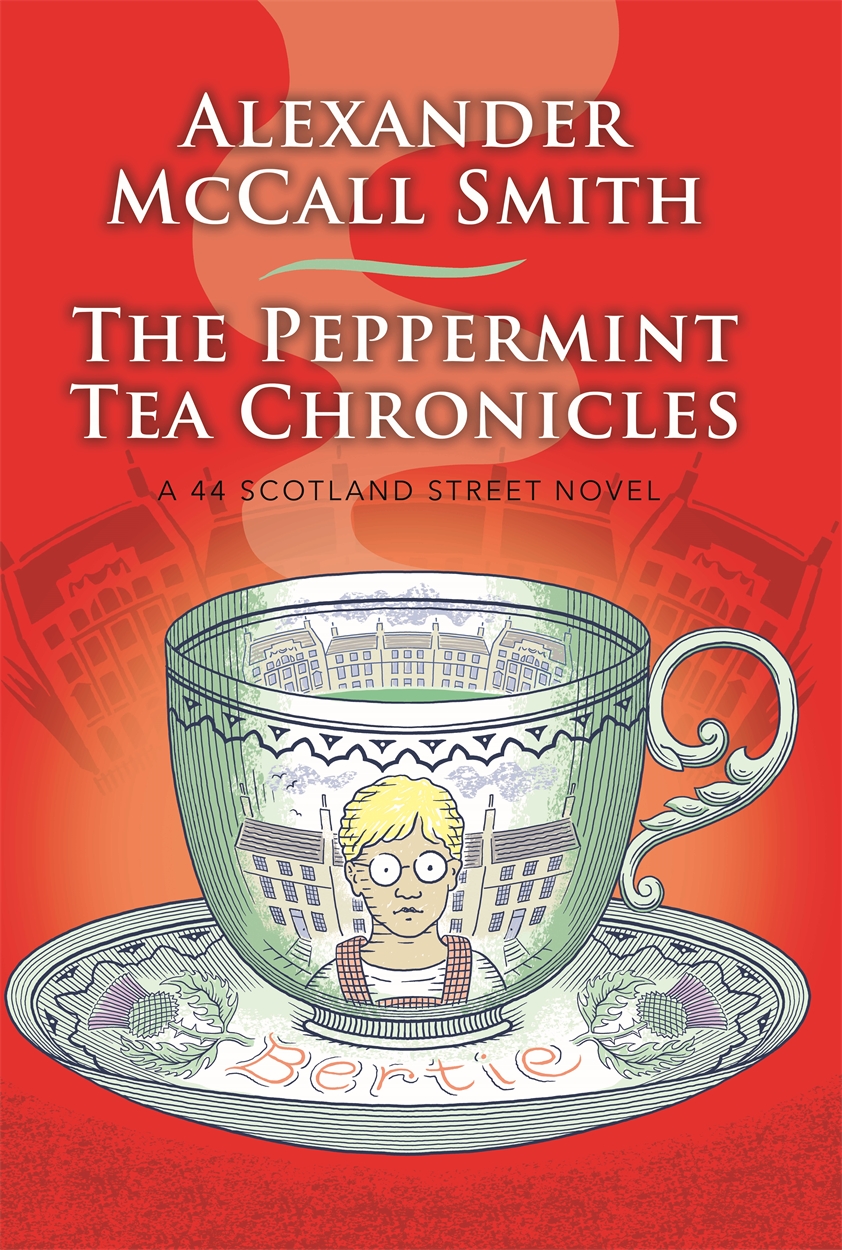 The Peppermint Tea Chronicles by Alexander McCall Smith Hachette UK