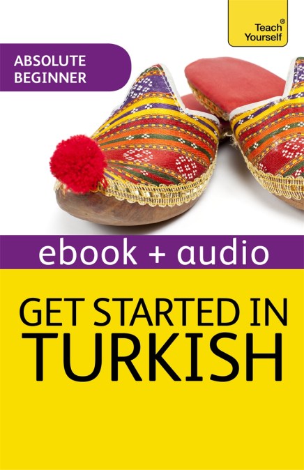 Get Started in Beginner’s Turkish: Teach Yourself