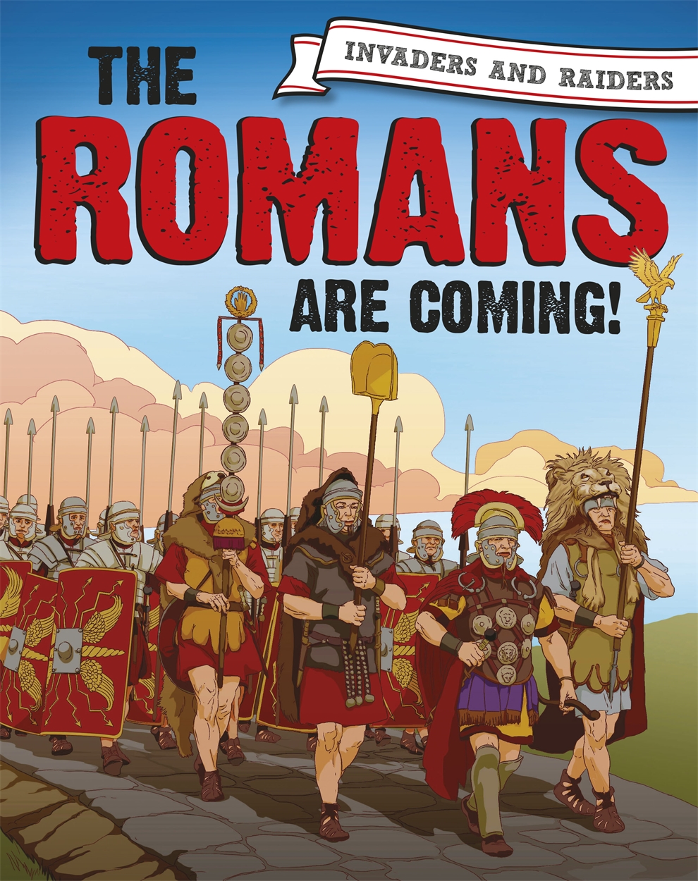 Invaders and Raiders: The Romans are coming! by Paul Mason | Hachette UK