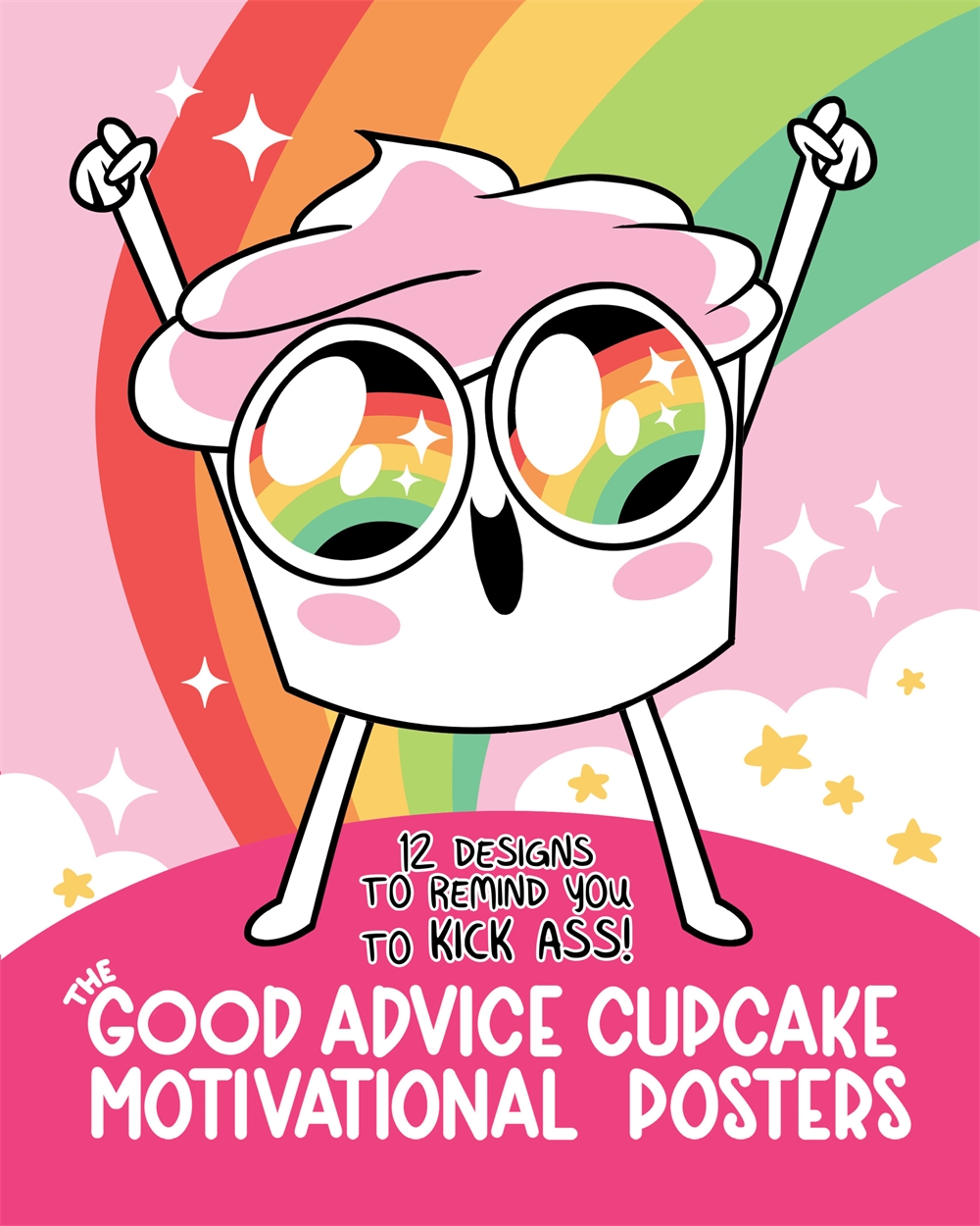 The Good Advice Cupcake Motivational Posters by Loryn Brantz Hachette UK