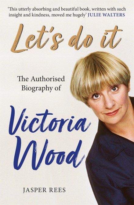 Let’s Do It: The Authorised Biography of Victoria Wood