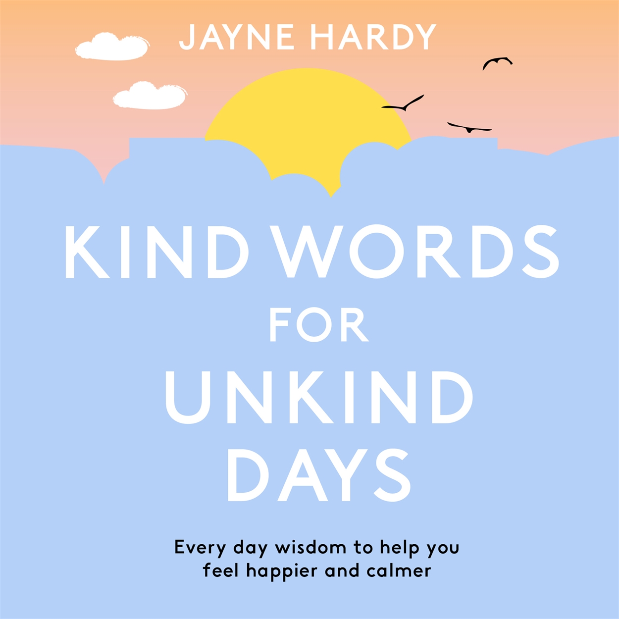 Kind Words For Unkind Days By Jayne Hardy Hachette Uk