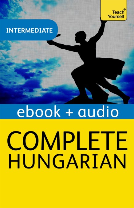 Complete Hungarian Beginner to Intermediate Book and Audio Course