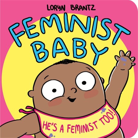 Feminist Baby! He’s a Feminist Too!