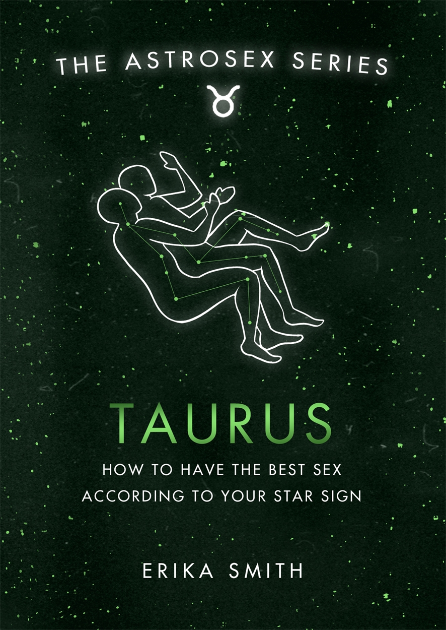 Astrosex: Taurus by Erika W. Smith | Hachette UK