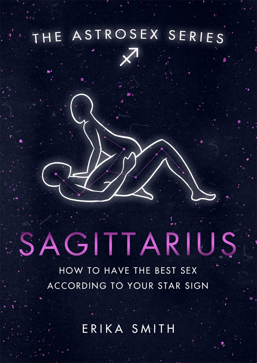 Astrosex Sagittarius By Erika W Smith Hachette Uk 9321