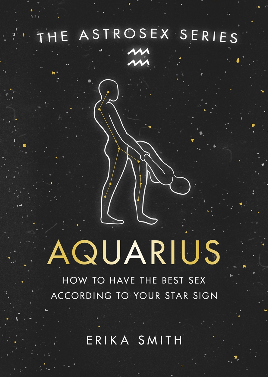 Astrosex: Aquarius by Erika W. Smith | Hachette UK