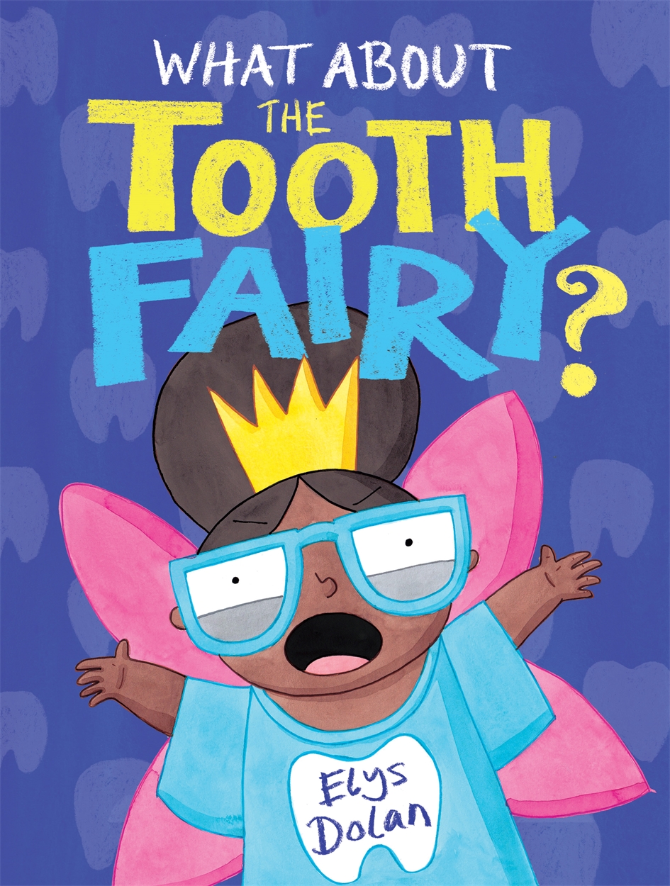 what-about-the-tooth-fairy-by-elys-dolan-hachette-uk