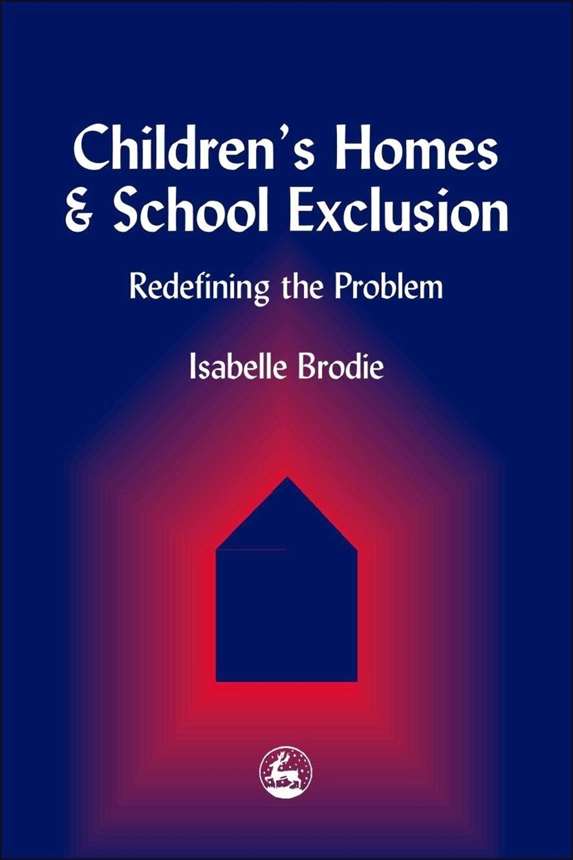 Children s Homes and School Exclusion by Isabelle Brodie Hachette UK