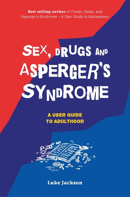 Sex, Drugs and Asperger's Syndrome (ASD)