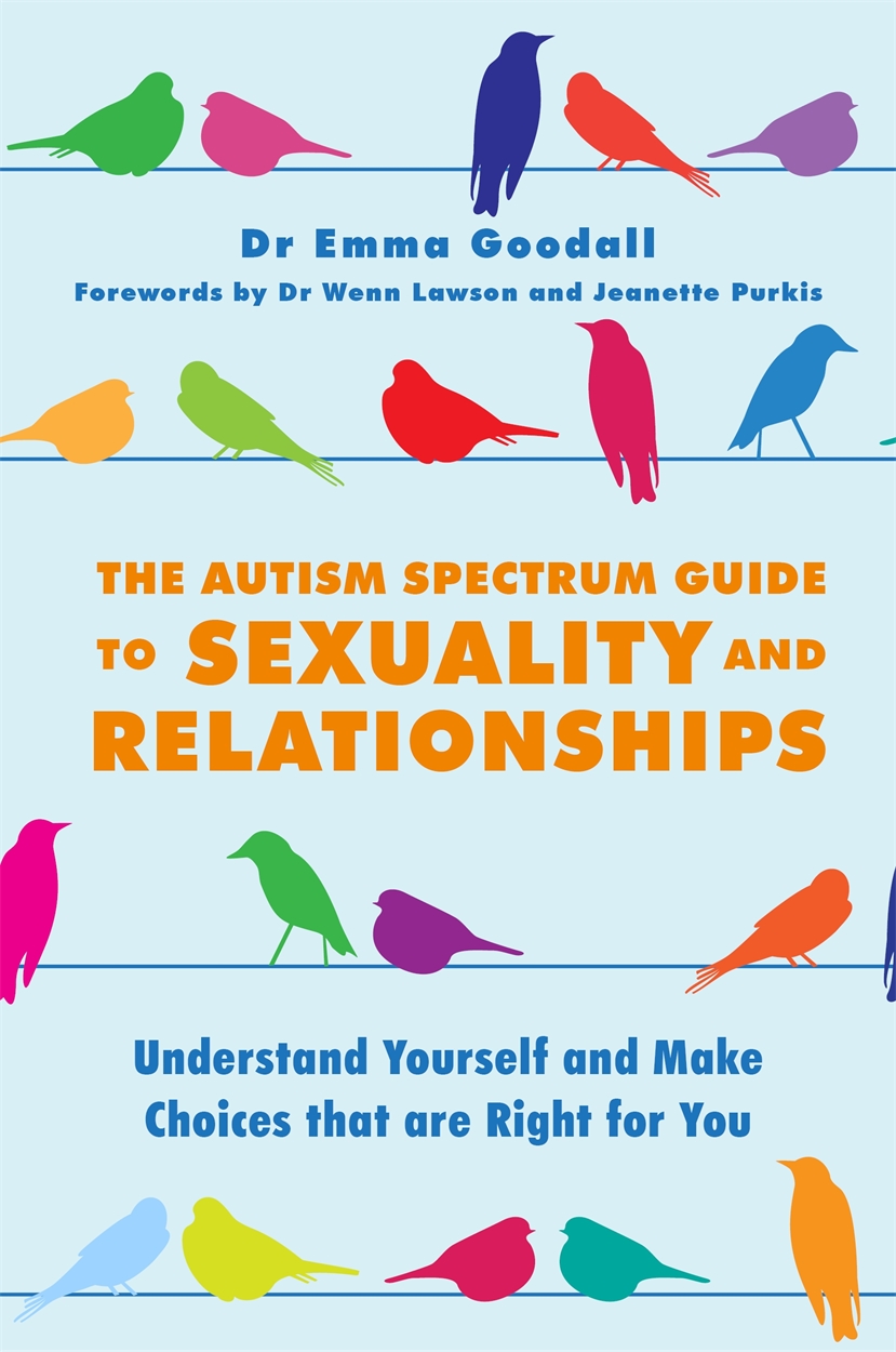 The Autism Spectrum Guide To Sexuality And Relationships By Yenn Purkis Hachette Uk 