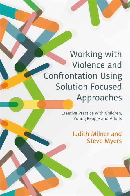 Working with Violence and Confrontation Using Solution Focused Approaches