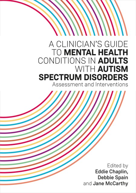 A Clinician's Guide to Mental Health Conditions in Adults with Autism Spectrum Disorders