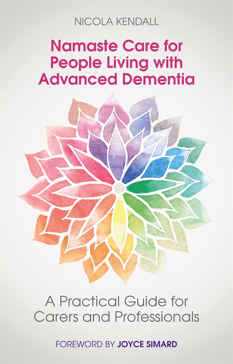 Namaste Care For People Living With Advanced Dementia By Nicola Kendall Hachette Uk