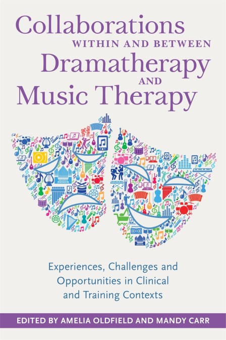 Collaborations Within and Between Dramatherapy and Music Therapy