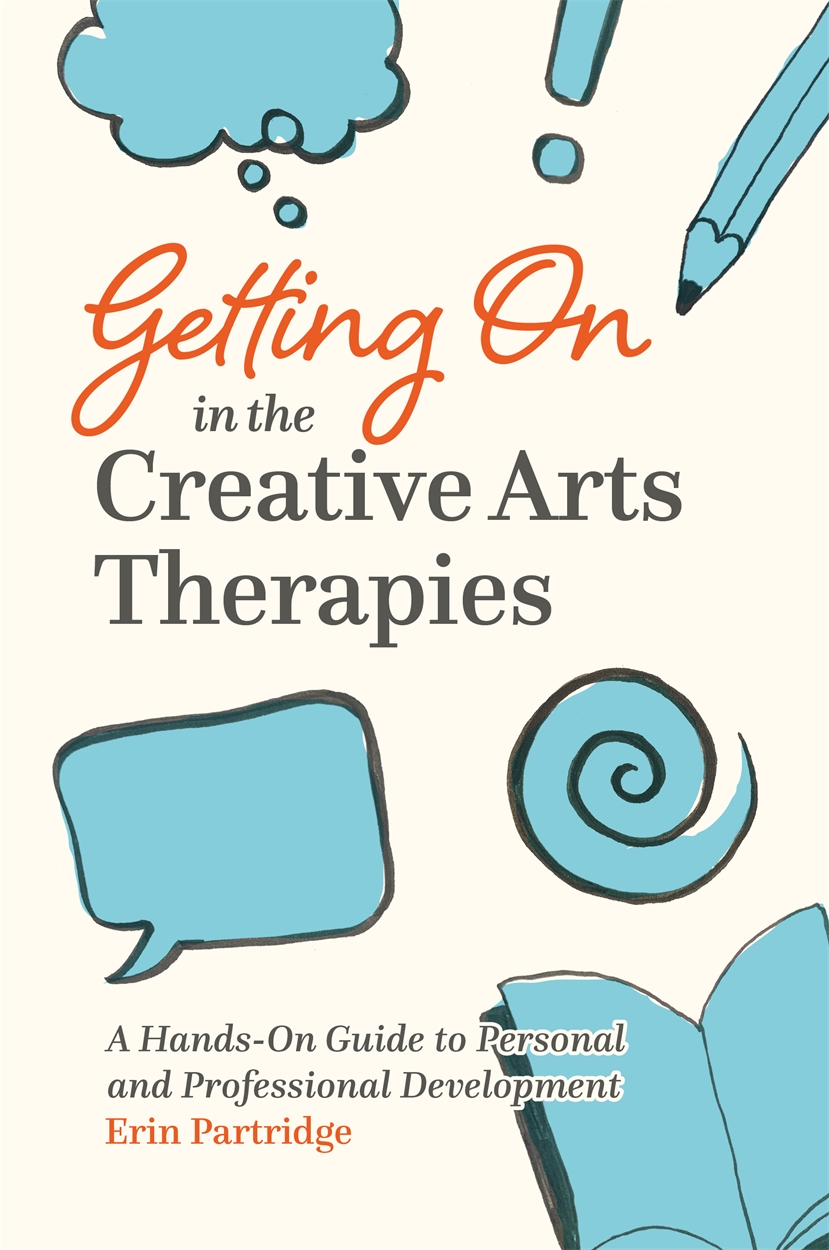 Getting On in the Creative Arts Therapies by Erin Partridge | Hachette UK