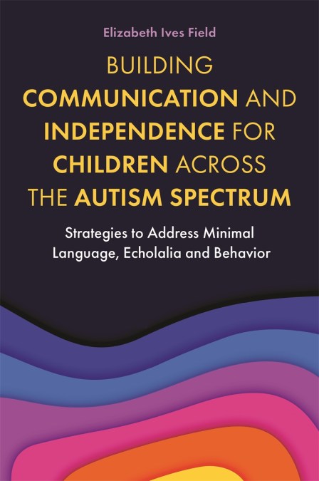 Building Communication and Independence for Children Across the Autism Spectrum