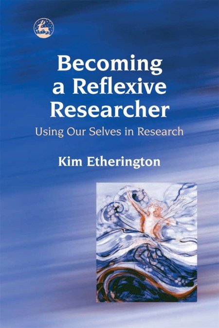 Becoming a Reflexive Researcher - Using Our Selves in Research