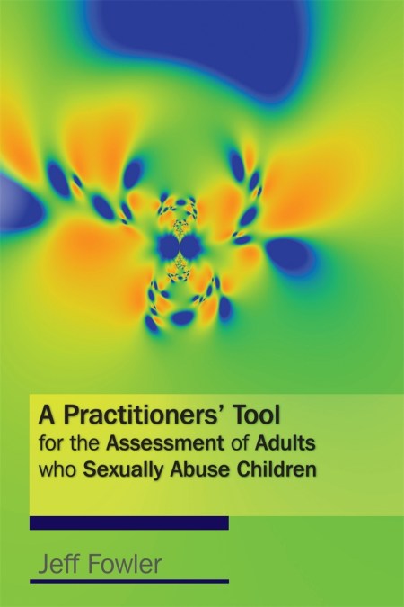 A Practitioners’ Tool for the Assessment of Adults who Sexually Abuse Children