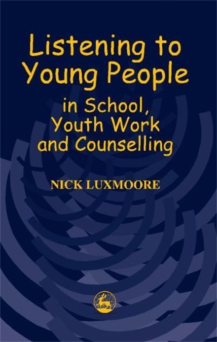 Listening to Young People in School, Youth Work and Counselling