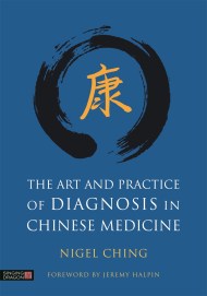 The Art and Practice of Diagnosis in Chinese Medicine