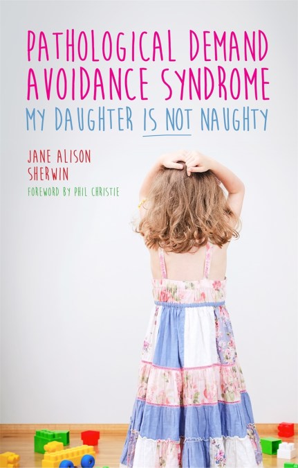 Pathological Demand Avoidance Syndrome - My Daughter is Not Naughty