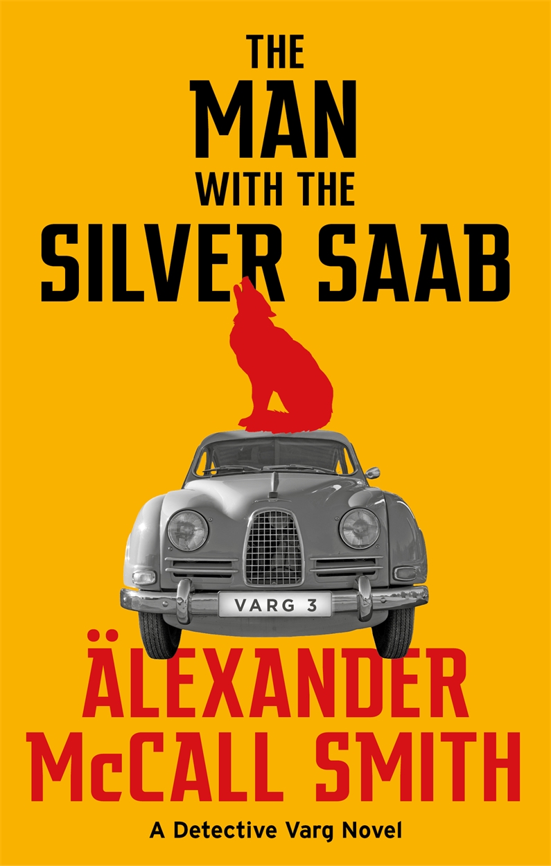 The Man with the Silver Saab by Alexander McCall Smith Hachette UK