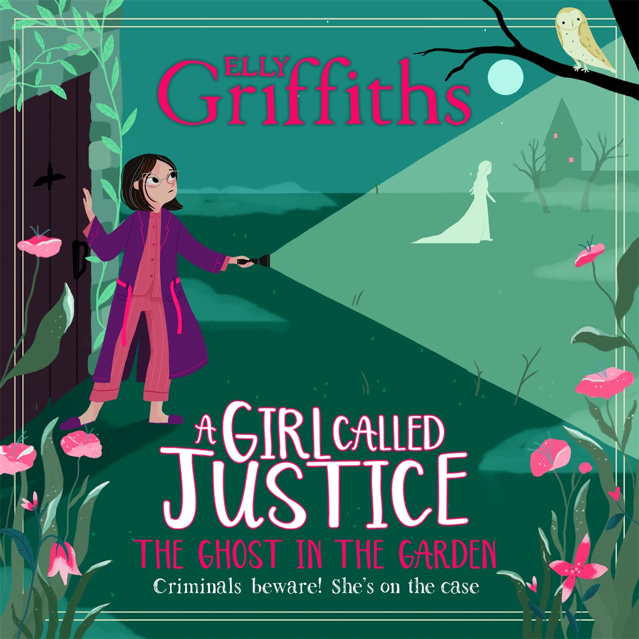 A Girl Called Justice: The Ghost in the Garden by Elly Griffiths ...