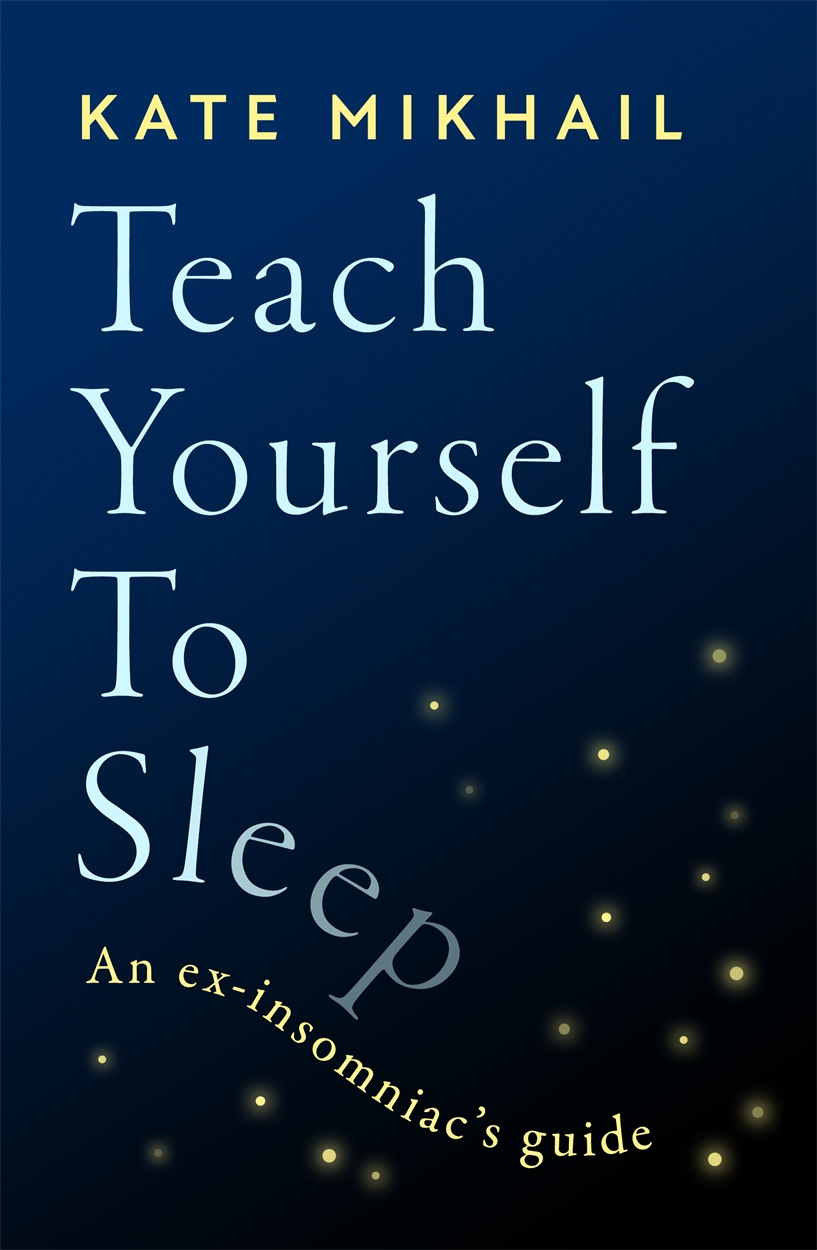 teach-yourself-to-sleep-by-kate-mikhail-hachette-uk