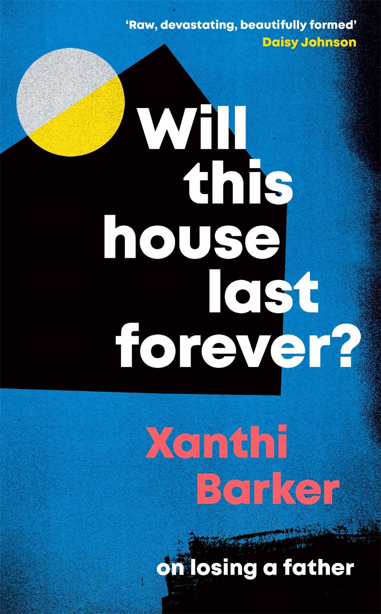 Will This House Last Forever by Xanthi Barker Hachette UK