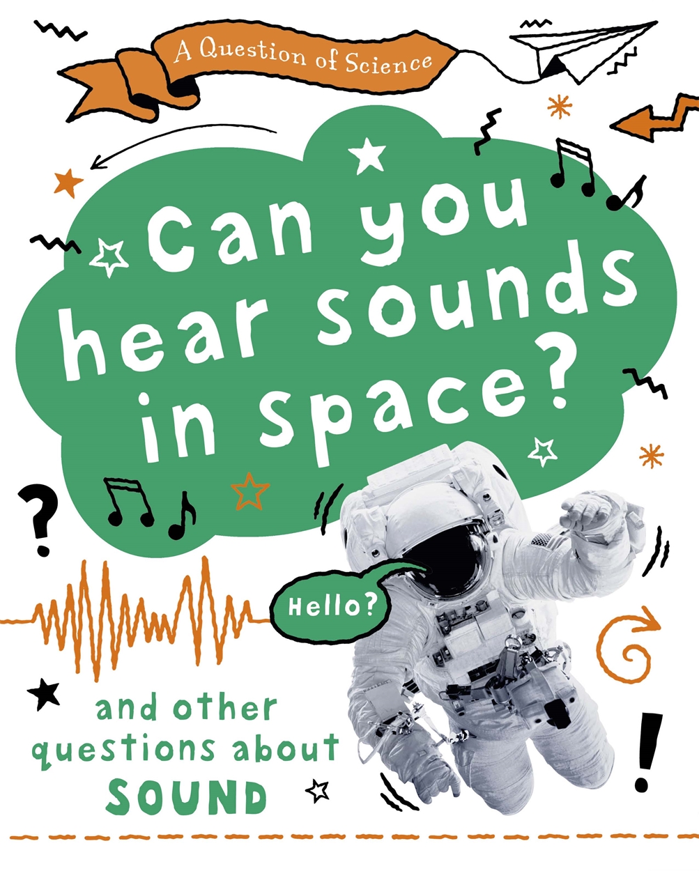A Question Of Science Can You Hear Sounds In Space And Other