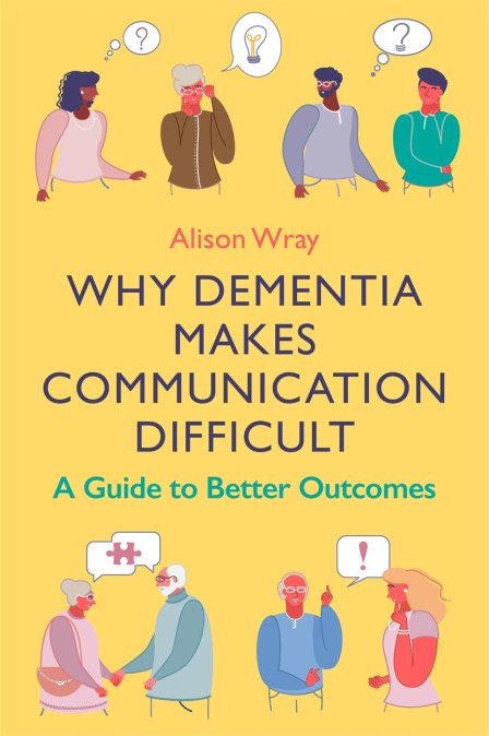 Why Dementia Makes Communication Difficult