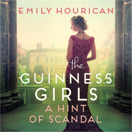 The Guinness Girls:  A Hint of Scandal