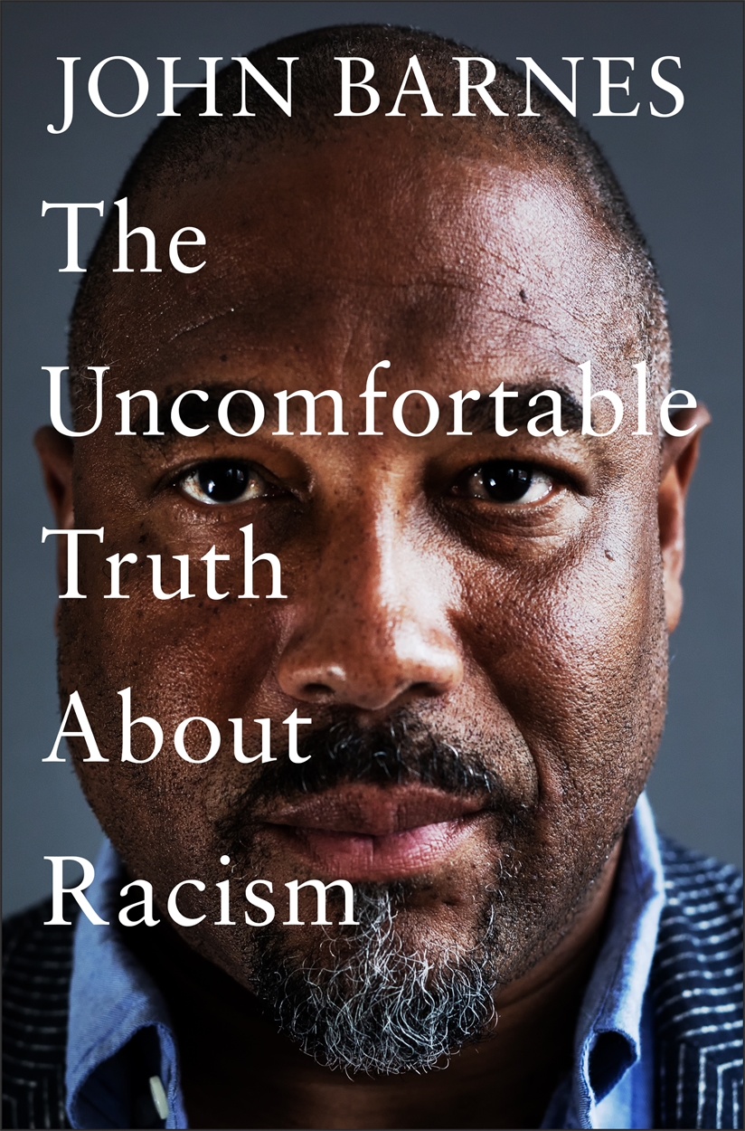 The Uncomfortable Truth About Racism by John Barnes | Hachette UK