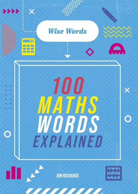 Wise Words: 100 Maths Words Explained