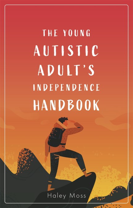 The Young Autistic Adult’s Independence Handbook