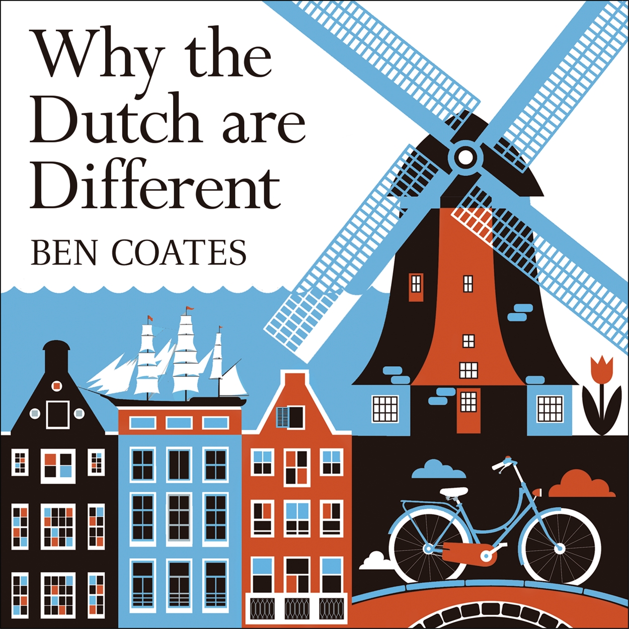 Why the Dutch are Different by Ben Coates | Hachette UK