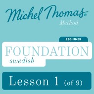 Foundation Swedish (Michel Thomas Method) - Lesson 1 of 9