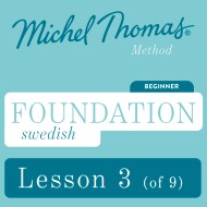 Foundation Swedish (Michel Thomas Method) - Lesson 3 of 9