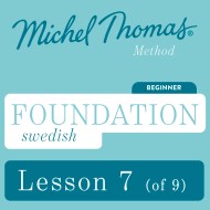 Foundation Swedish (Michel Thomas Method) - Lesson 7 of 9